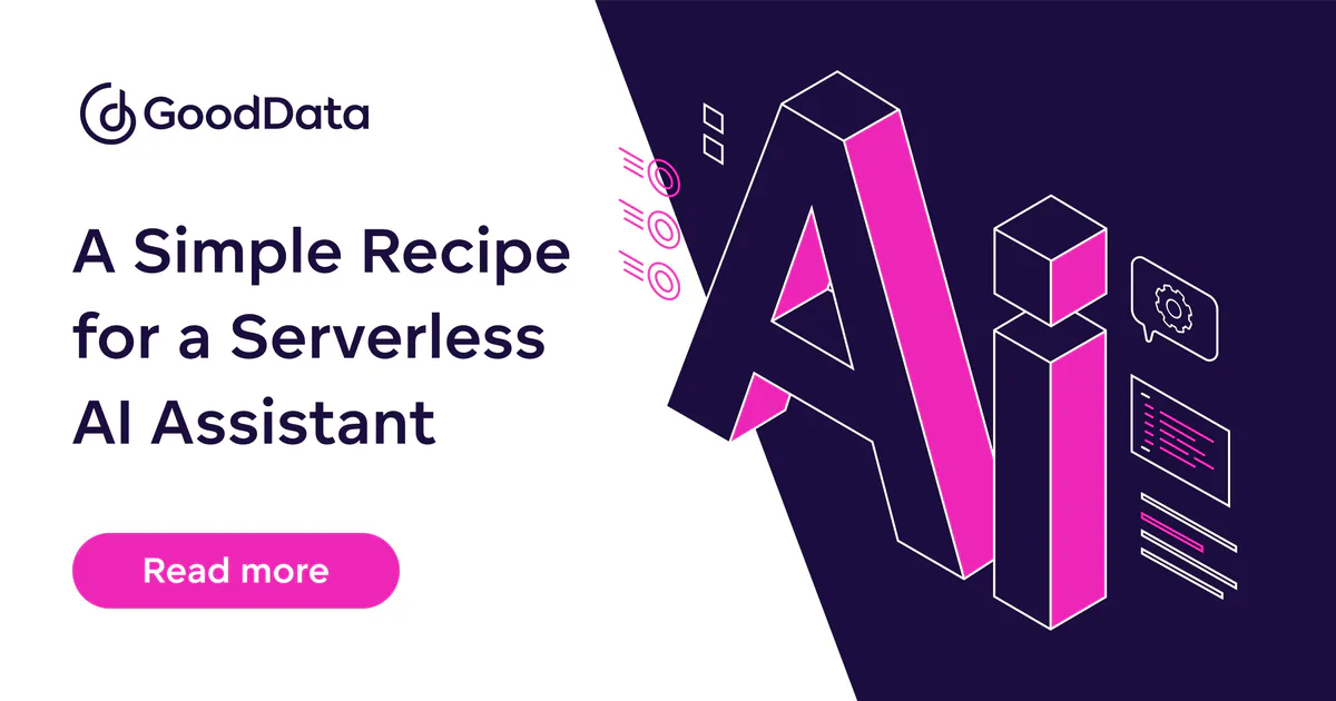 A Simple Recipe for a Serverless AI Assistant | GoodData.AI