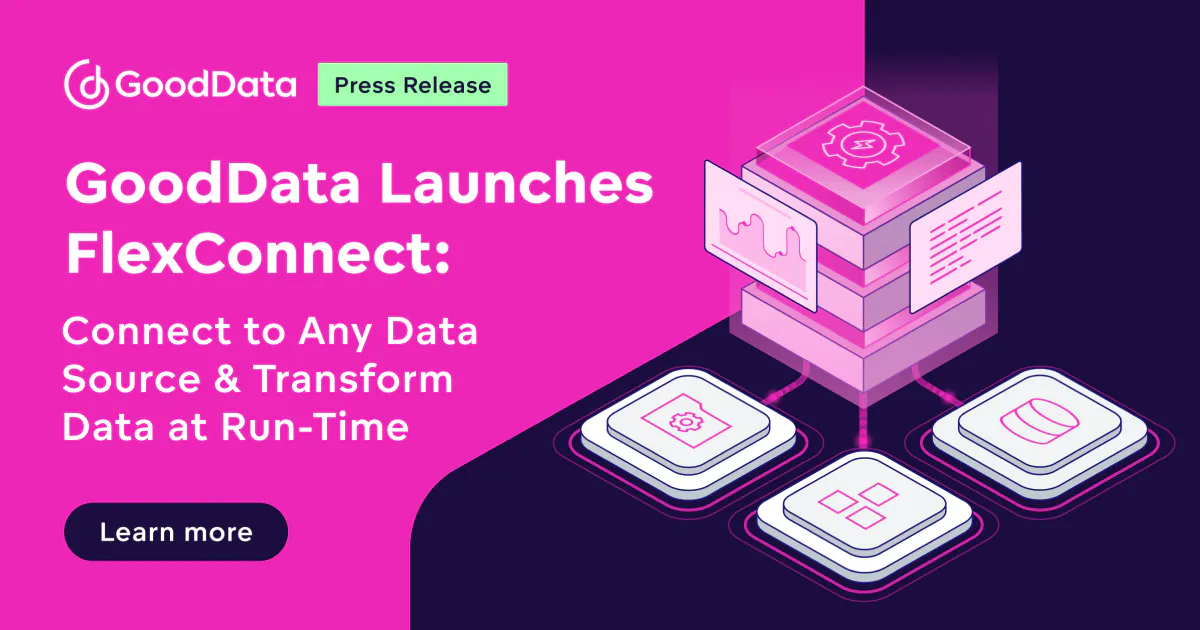 GoodData Launches FlexConnect: Connect to Any Data Source & Transform ...
