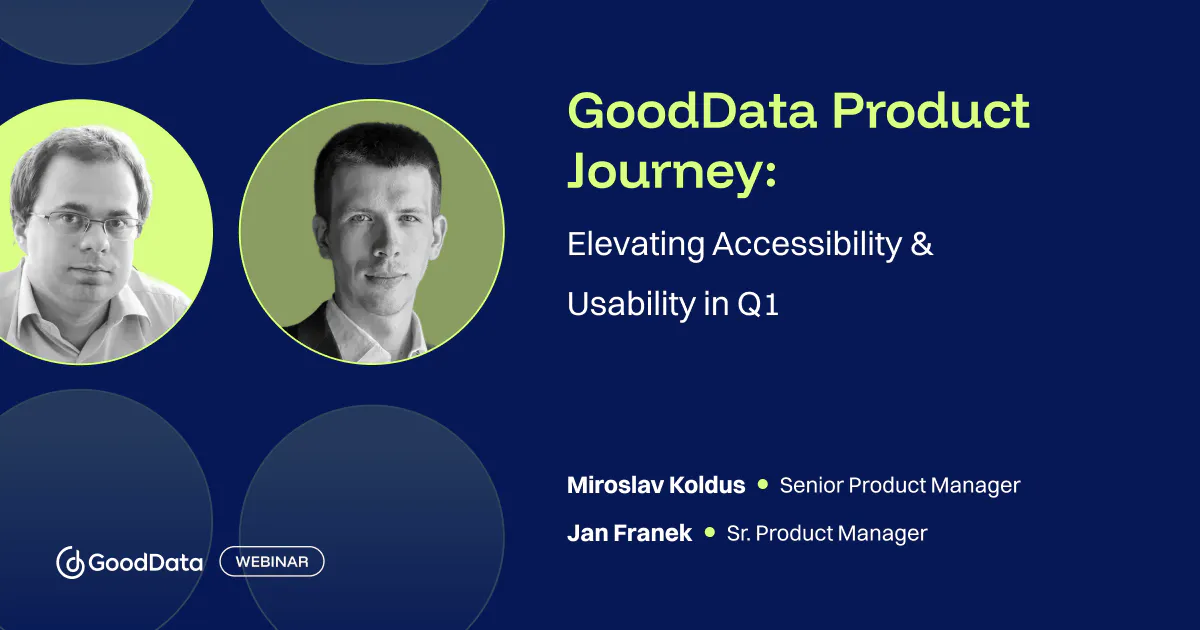 GoodData Product Journey: Elevating Accessibility & Usability in Q1 ...