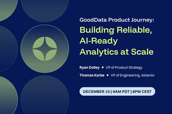 GoodData Product Journey: Building Reliable, AI-Ready Analytics at Scale