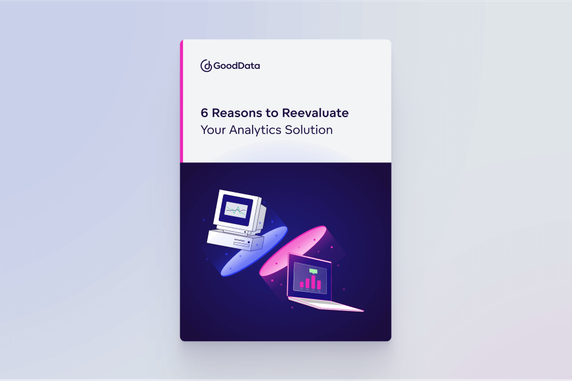 6 Reasons to Reevaluate Your Analytics Solution