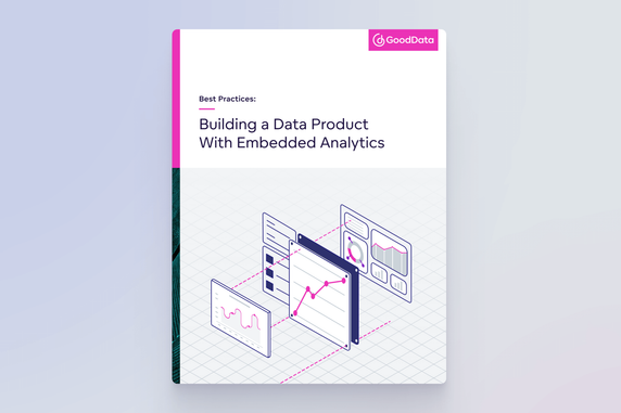Best Practices for Building a Data Product With Embedded Analytics