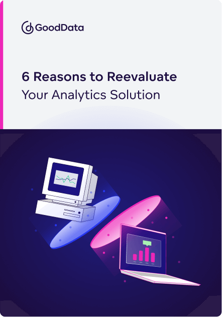 6 Reasons to Reevaluate Your Analytics Solution